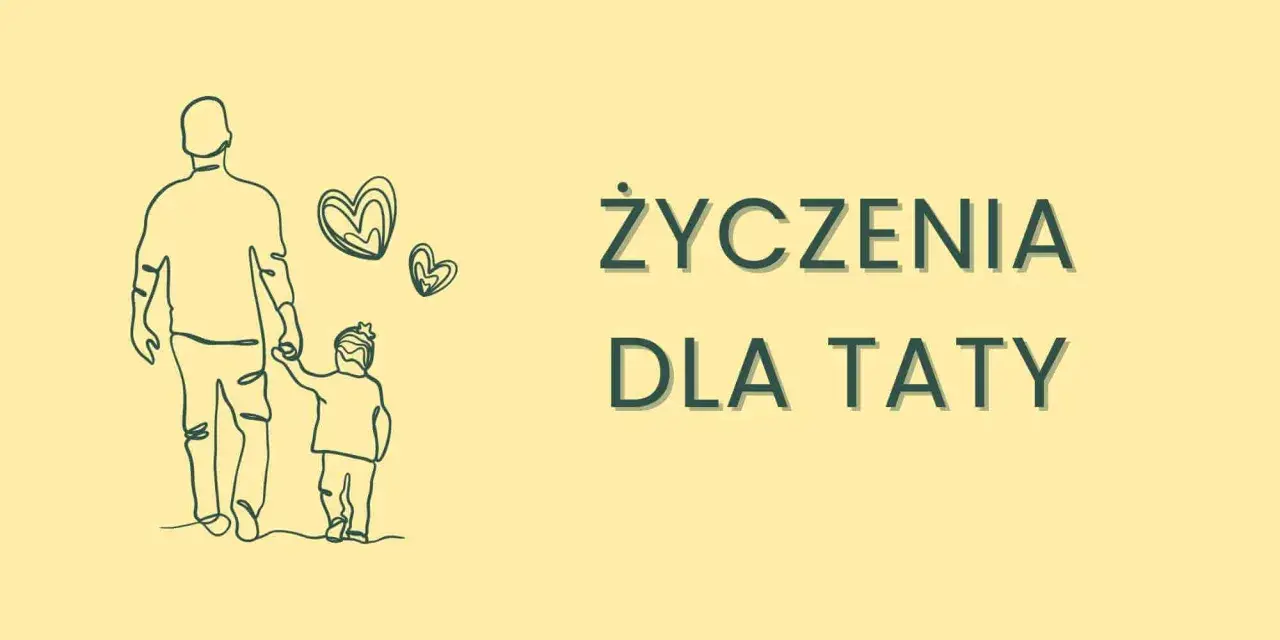 Rysunek ojca i dziecka trzymających się za ręce, z serduszkami. Napis: "Życzenia dla Taty".