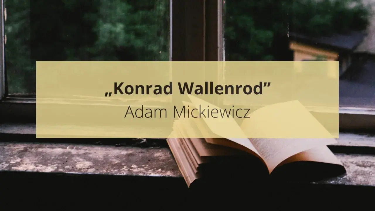 Otwarta książka na parapecie, z widokiem na zieleń. Na żółtym tle tytuł "Konrad Wallenrod" Adama Mickiewicza, sugerujący streszczenie dzieła.