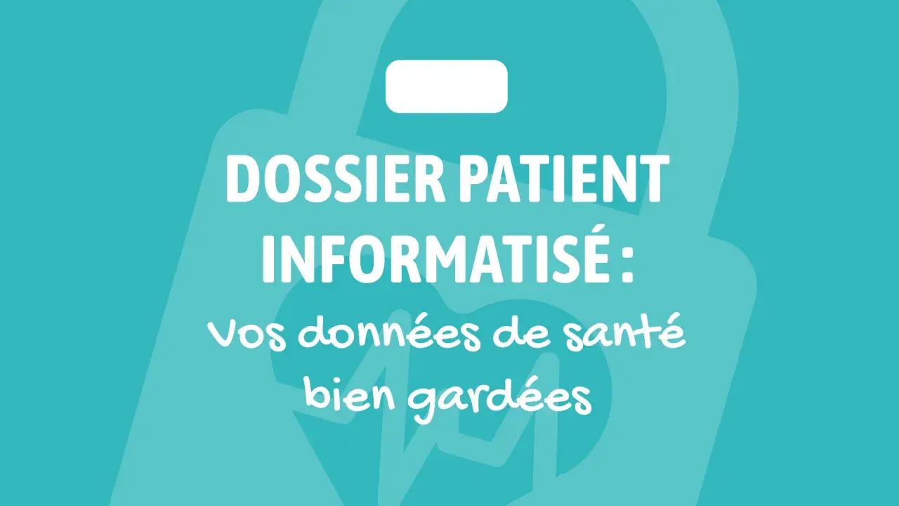 Dossier patient informatisé : vos données de santé bien gardées.