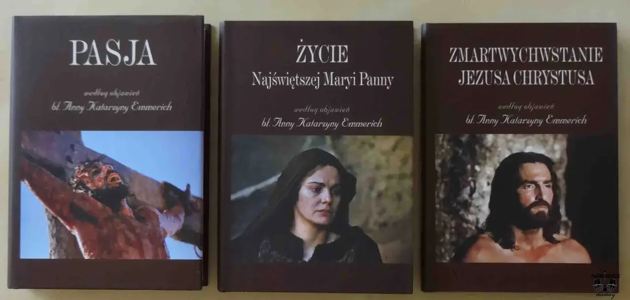 Trzy książki: "Pasja", "Życie Najświętszej Maryi Panny" i "Zmartwychwstanie Jezusa Chrystusa" według objawień bł. Anny Katarzyny Emmerich.