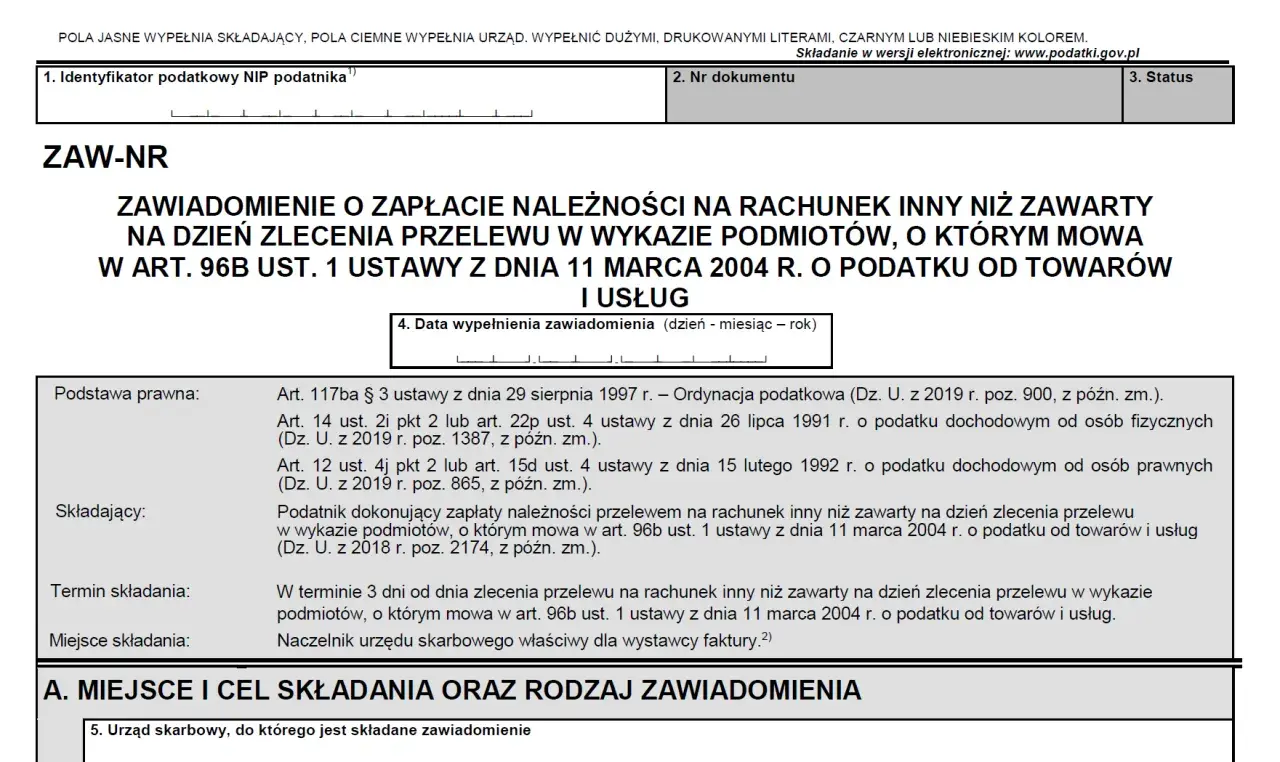 Formularz ZAW-NR dotyczy zawiadomienia o zapłacie należności na rachunek inny niż zawarty w wykazie podmiotów (biała lista kont bankowych) zgodnie z art. 96b ustawy o VAT.