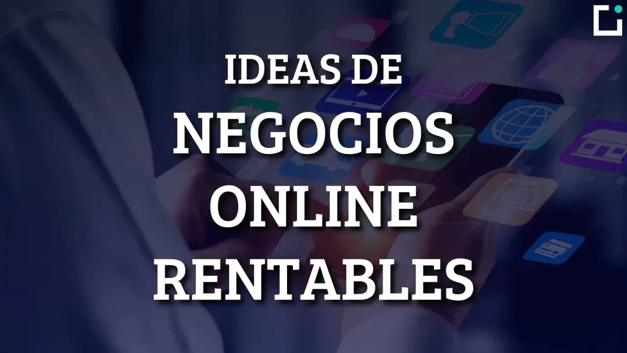 Ideas de negocios online rentables. Descubre cómo emprender y tener éxito en el mundo digital.