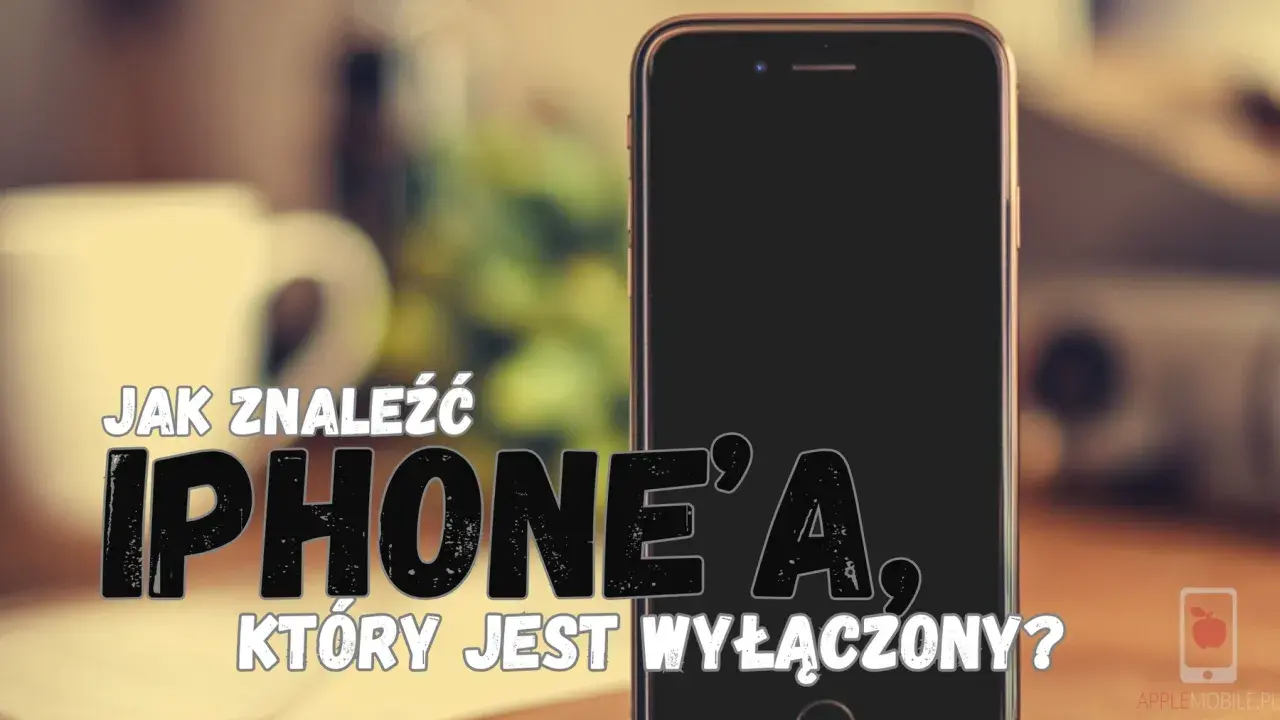 Jak znaleźć rozładowany telefon? Na zdjęciu iPhone z napisem "Jak znaleźć iPhone'a, który jest wyłączony?".