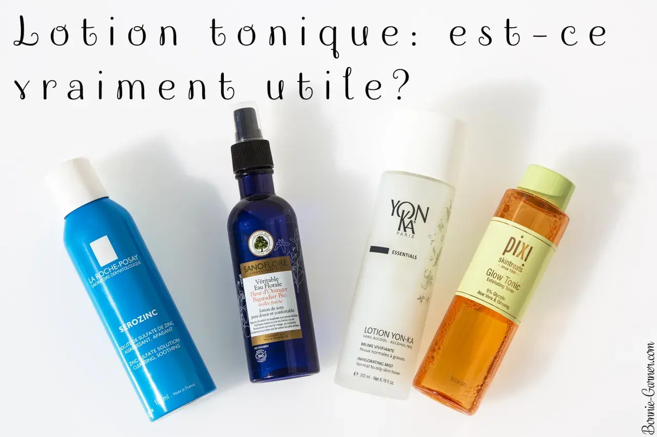 Quatre lotions toniques visage : La Roche-Posay, Sanoflore, Yon-Ka, Pixi. À quoi ça sert une lotion tonique ?