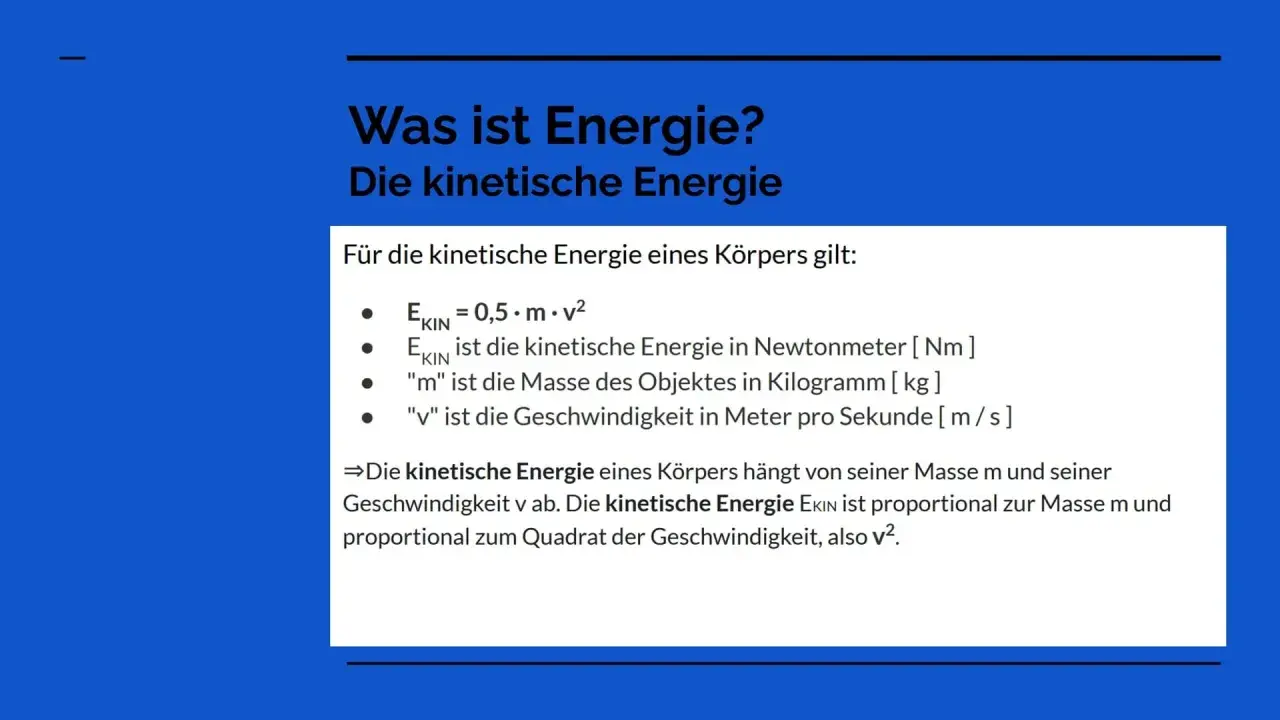 Die kinetische Energie (Ekin) ist eine der Energieformen der Physik. Sie berechnet sich aus Masse (m) und Geschwindigkeit (v) eines Körpers.