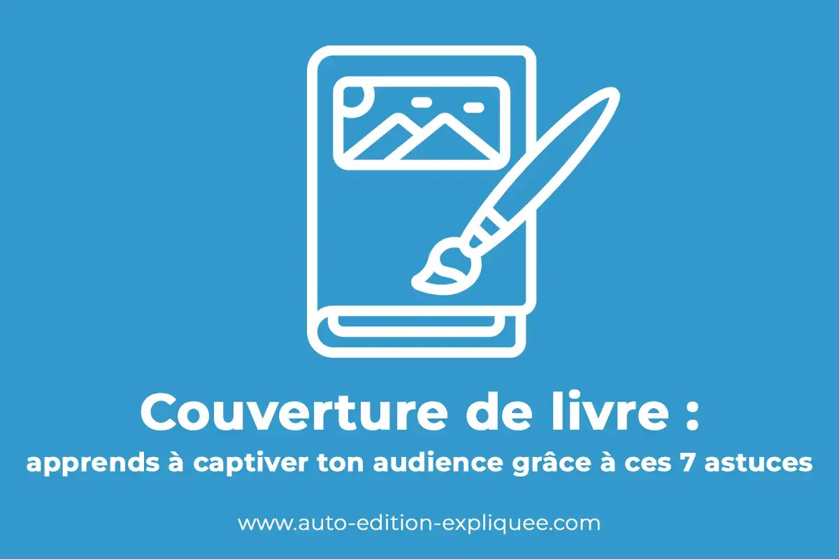 Icône d'une couverture de livre originale avec un pinceau. Le titre "Couverture de livre" et des astuces pour captiver son audience.