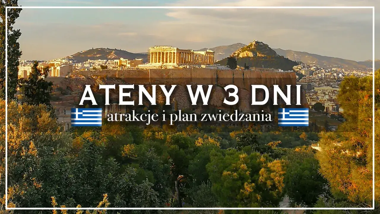 Akropol w Atenach, plan zwiedzania i co warto zobaczyć w Atenach w 3 dni.