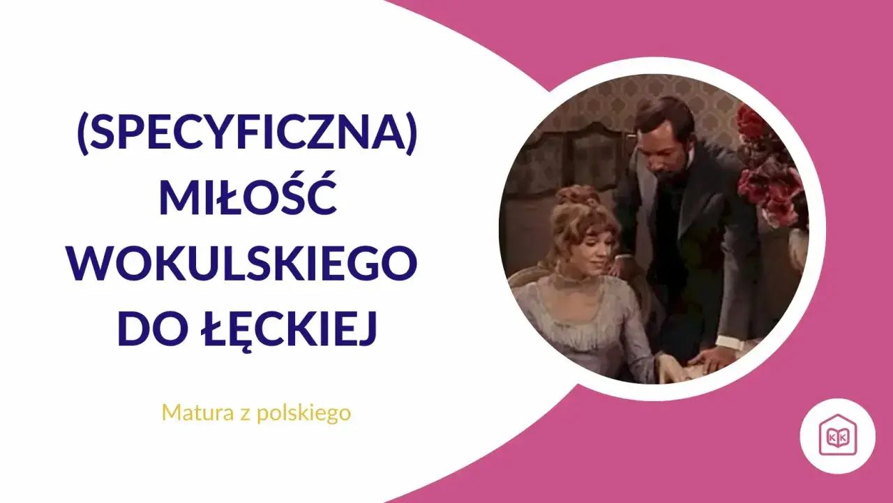 Wokulski romantyk czy pozytywista? Cytaty o miłości do Łęckiej. Matura z polskiego.
