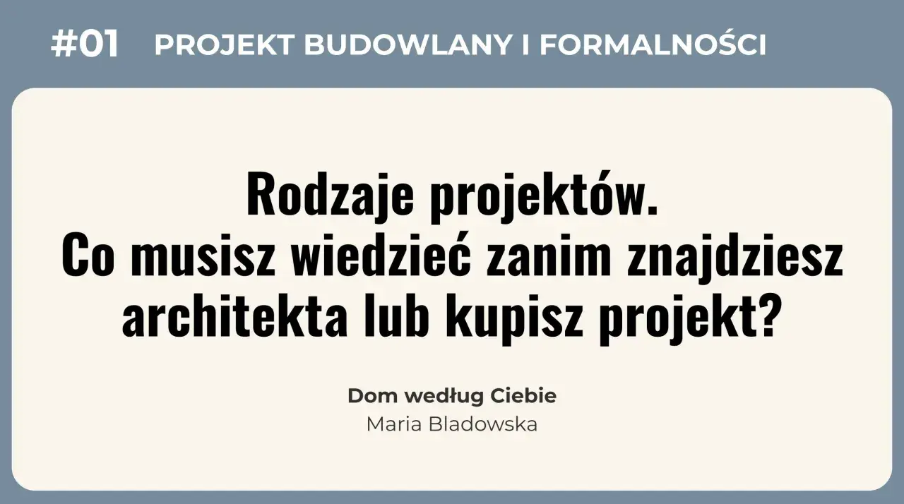 #01 PROJEKT BUDOWLANY I FORMALNOŚCI. Rodzaje projektów. Co musisz wiedzieć zanim znajdziesz architekta lub kupisz projekt? To kluczowa dokumentacja techniczna.