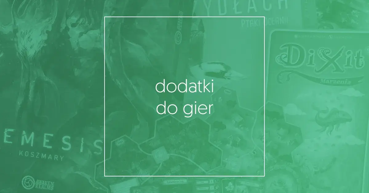 Gry planszowe i dodatki do gier – odkryj najlepsze opcje w Polsce