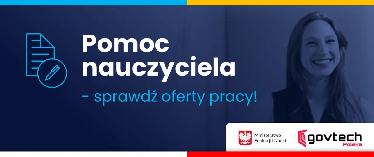 Pomoc nauczyciela: sprawdź oferty pracy! Grafika z ikoną dokumentu i pióra, uśmiechnięta kobieta, logo Ministerstwa Edukacji i Nauki oraz GovTech Polska.