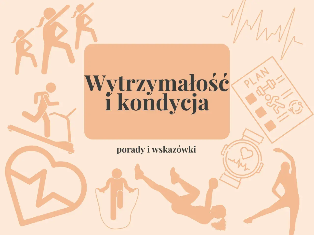 Ilustracja pokazuje różne formy aktywności fizycznej i tekst "Wytrzymałość i kondycja", sugerując jak poprawić kondycję.