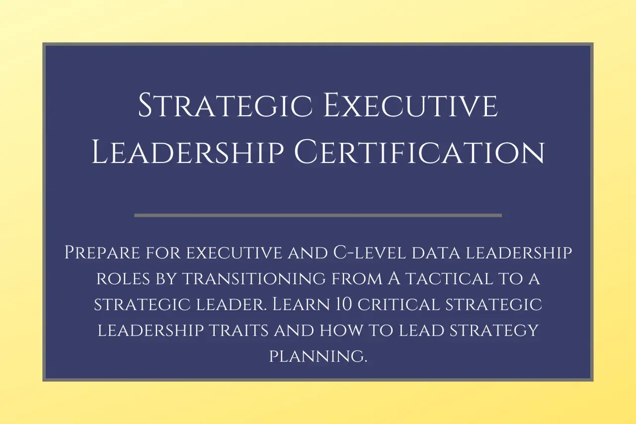 Strategic Executive Leadership Certification: Prepare for executive roles by becoming a strategic leader. Learn critical leadership traits.