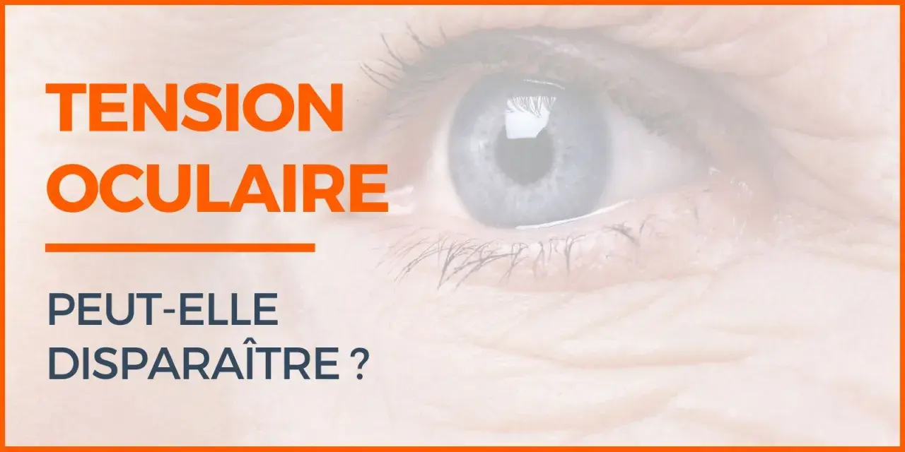 Gros plan sur un œil bleu, avec le texte "TENSION OCULAIRE PEUT-ELLE DISPARAÎTRE ?".