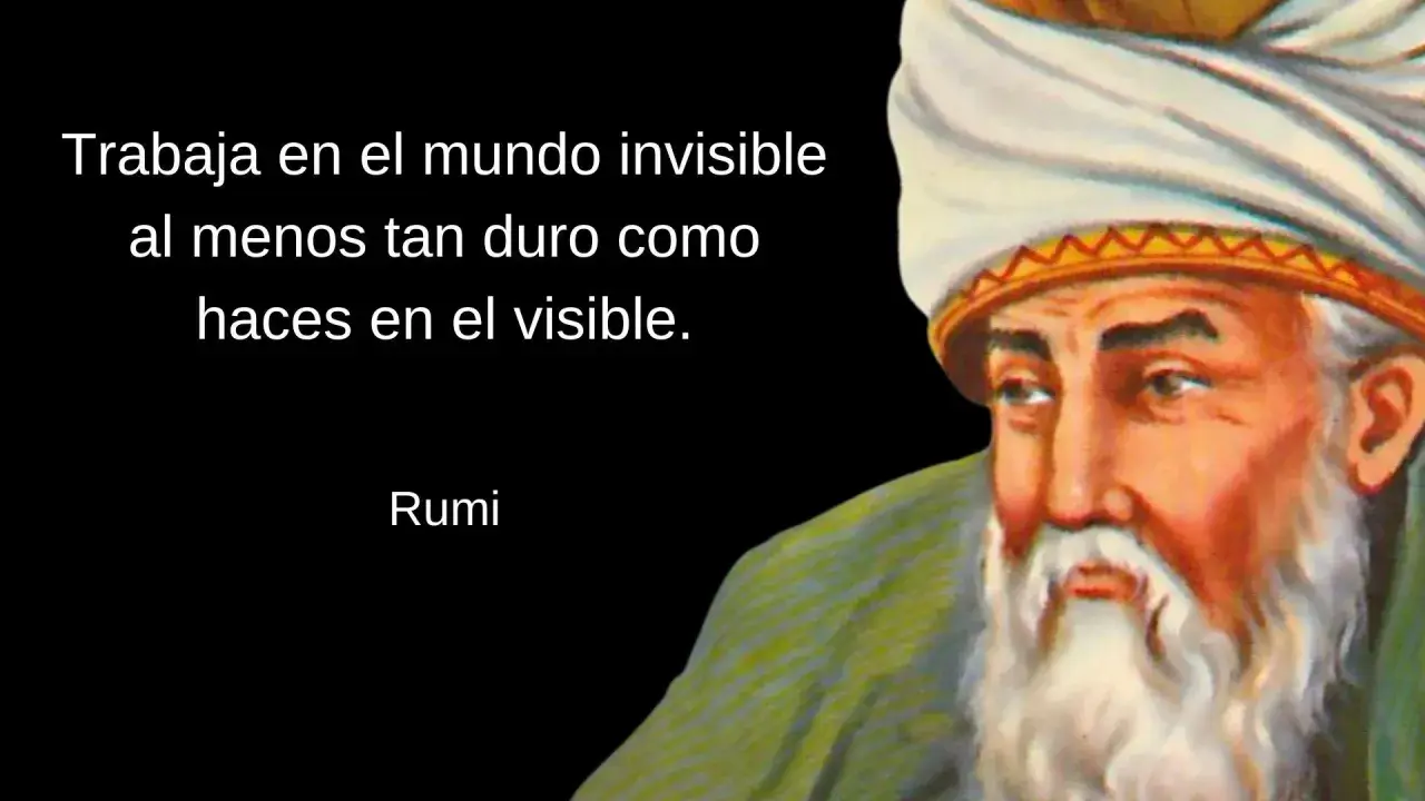 Retrato de Rumi con una cita inspiradora: "Trabaja en el mundo invisible al menos tan duro como haces en el visible.