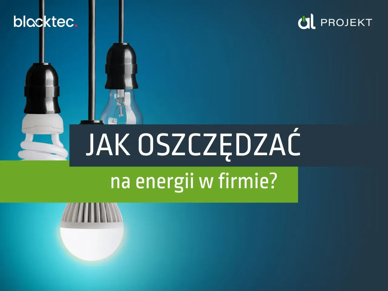 Zmiana dostawcy prądu może pomóc oszczędzać energię w firmie. Grafika pokazuje różne rodzaje żarówek.