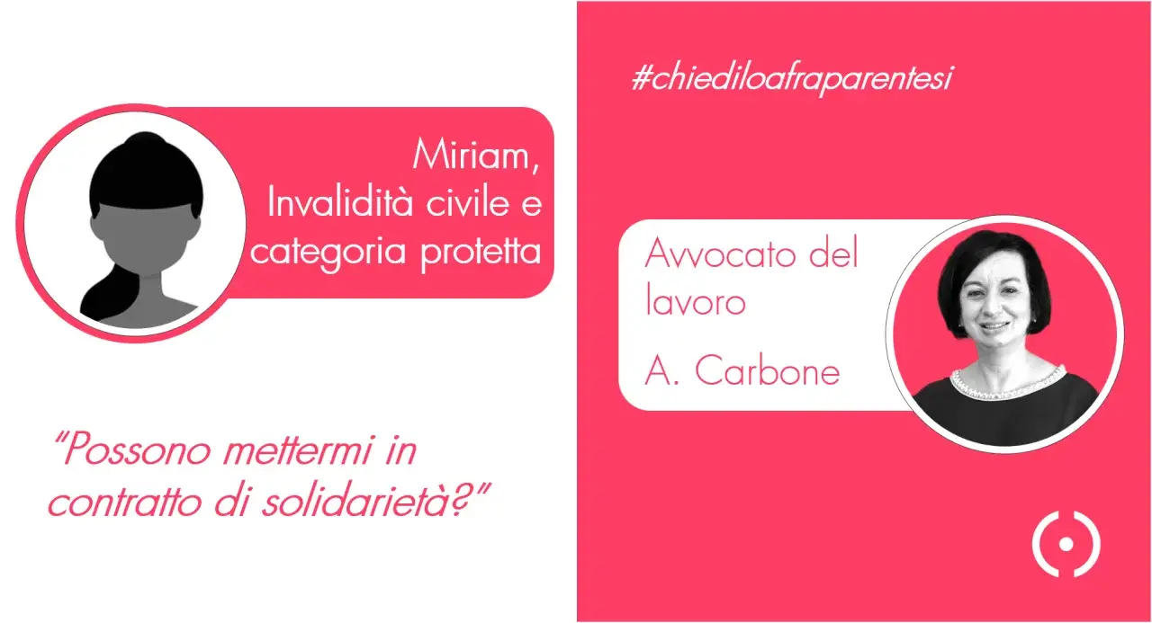 Miriam, con invalidità civile e categoria protetta, chiede informazioni sui diritti delle categorie protette sul lavoro. L'avvocato A. Carbone risponde.