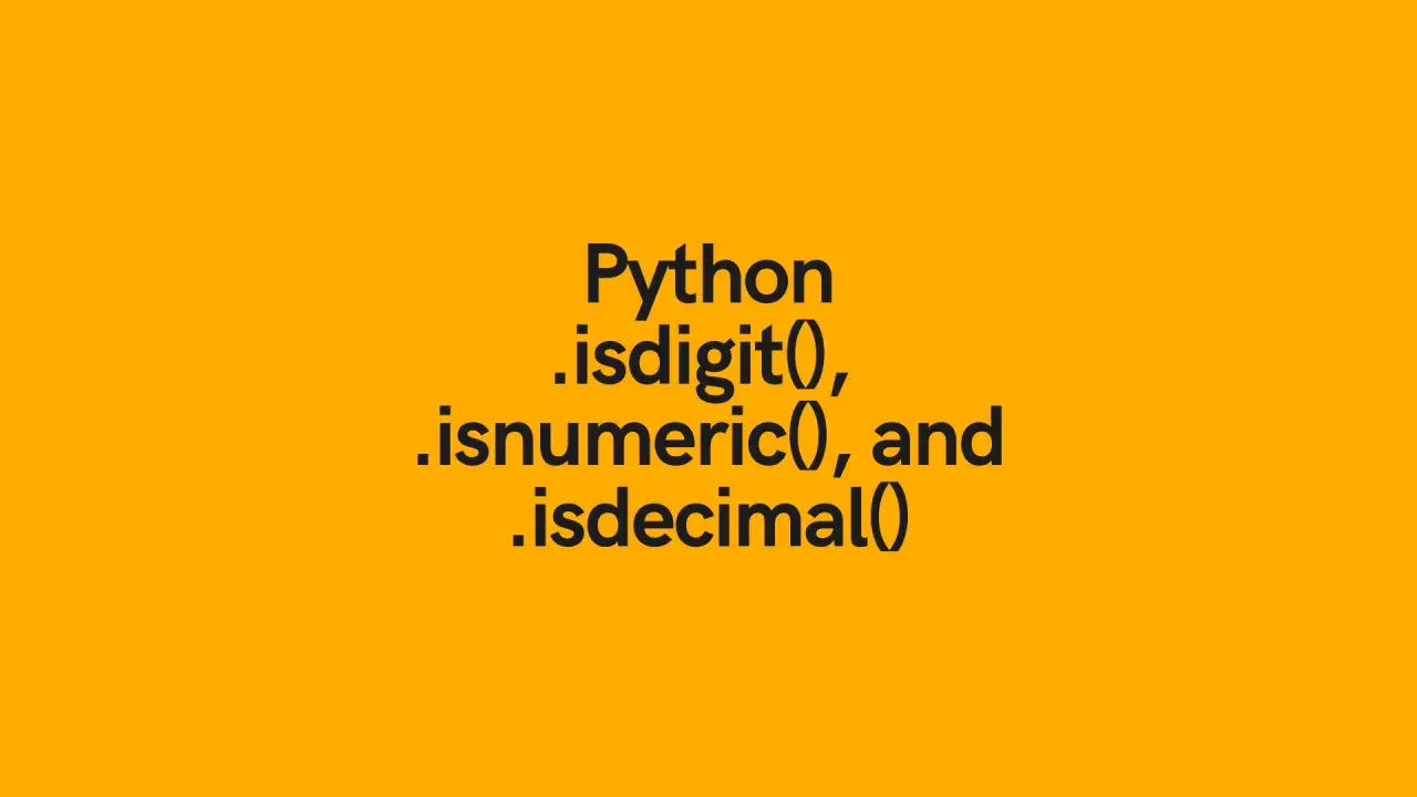 Python : isdigit(), isnumeric(), et isdecimal() pour vérifier les nombres.