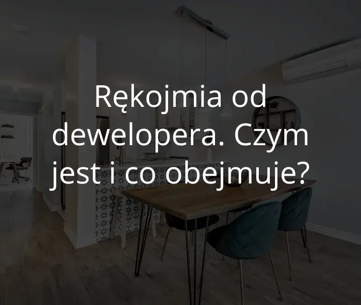 Rękojmia dewelopera: Co obejmuje i jak dochodzić swoich praw?