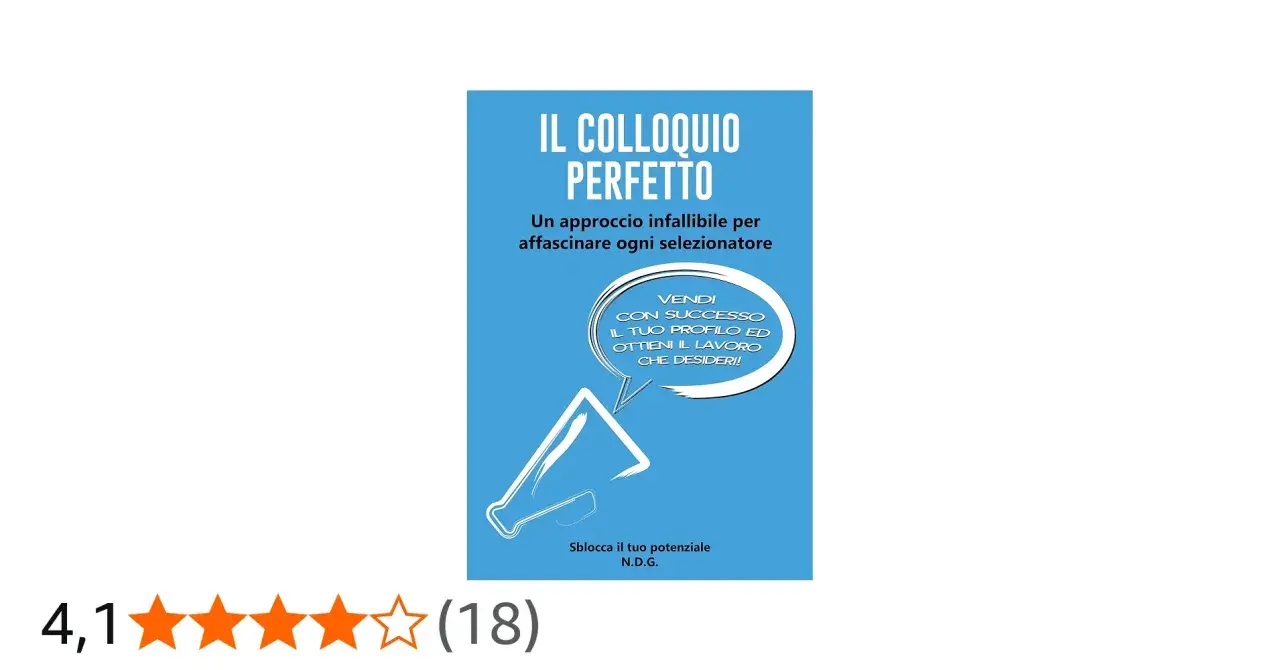 Copertina libro "Il colloquio perfetto": consigli per vendere il tuo profilo e ottenere il lavoro desiderato. Sblocca il tuo potenziale!