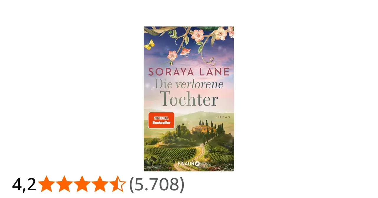 Buchcover "Die verlorene Tochter" von Soraya Lane: Eine malerische toskanische Landschaft mit Weinbergen und einem Landhaus, überragt von blühenden Zweigen und einem Schmetterling.