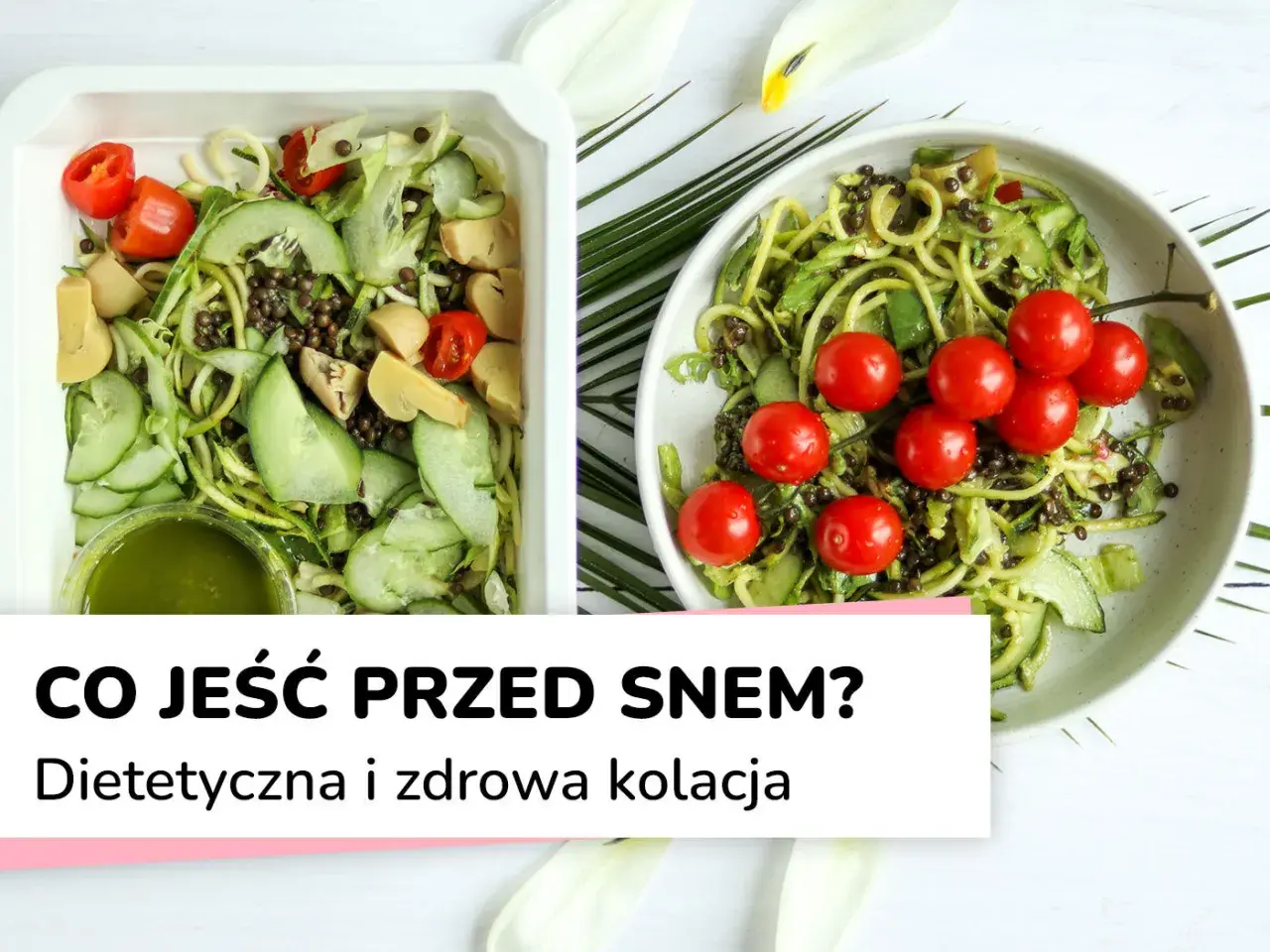 Dwie porcje lekkostrawnej kolacji z cukinii, soczewicy, pomidorków i ogórka. Przepisy na zdrowy posiłek przed snem.