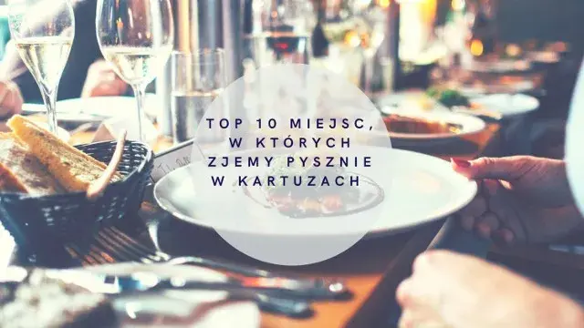 Gdzie zjeść w Kartuzach? Odkryj najlepsze smaki Kaszub!