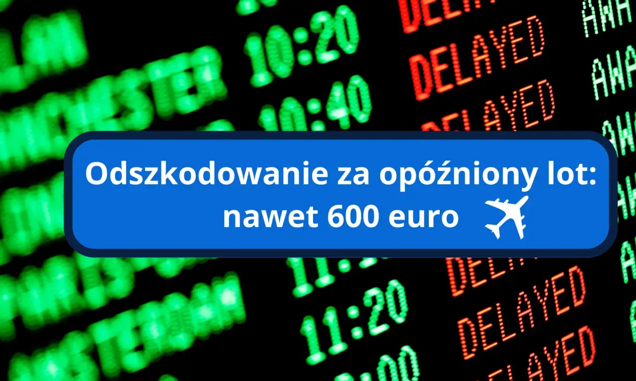 Odszkodowanie za opóźniony lot: nawet 600 euro. Tablica lotów z informacją o opóźnieniach.