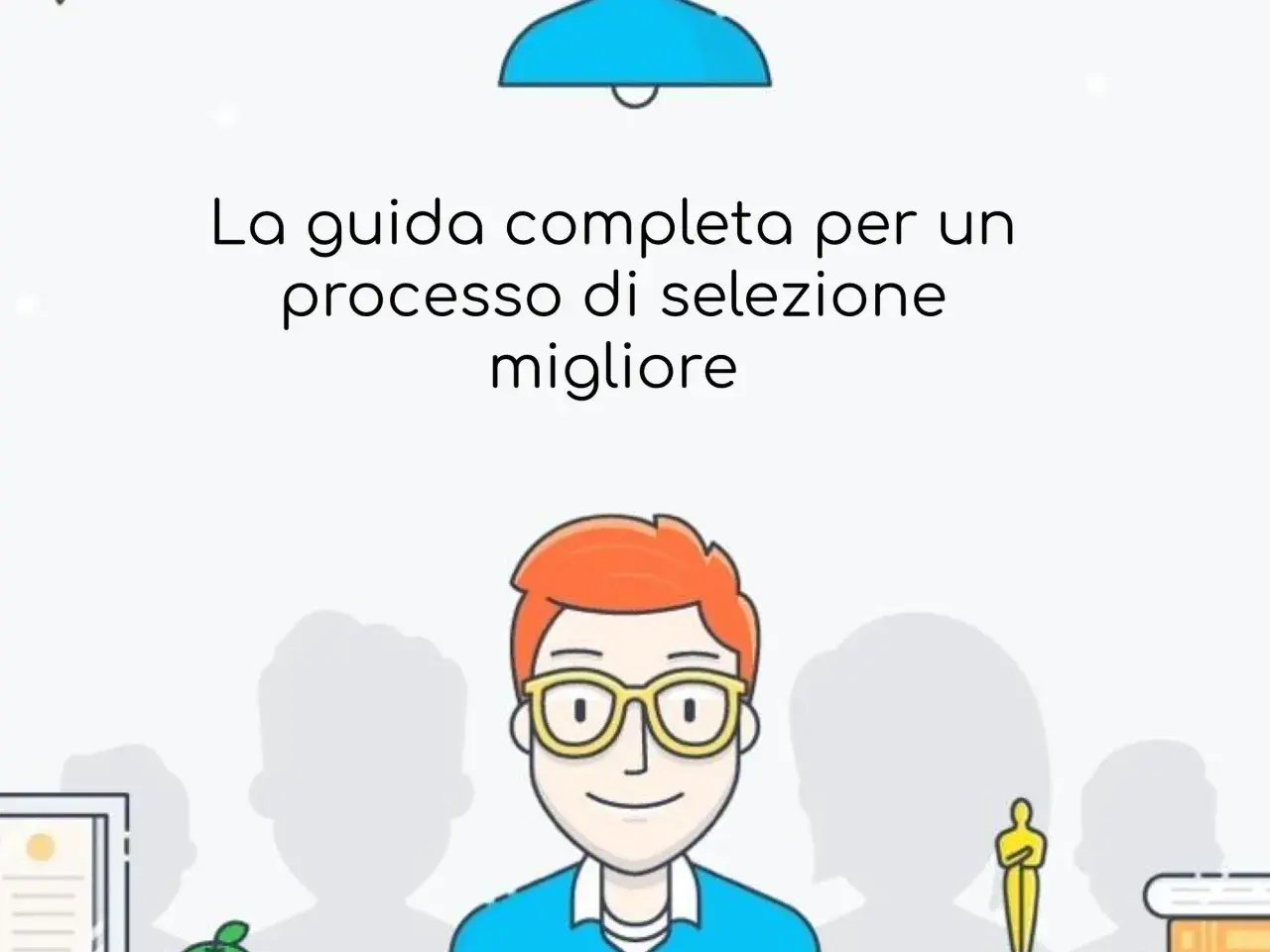 Guida per assumere personale: un processo di selezione efficace con un personaggio sorridente e sagome di candidati.