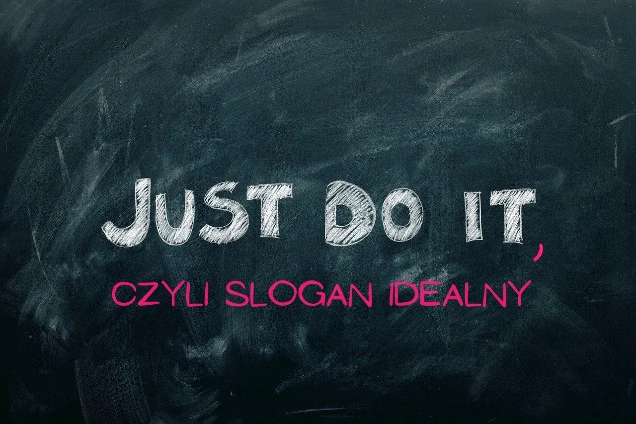 JUST DO IT", czyli slogan idealny. Ta prosta fraza pokazuje siłę hasła, motywując do działania.