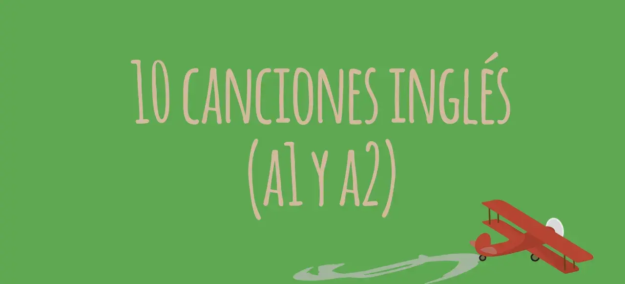 10 canciones en inglés fáciles de cantar (A1 y A2), perfectas para aprender volando.