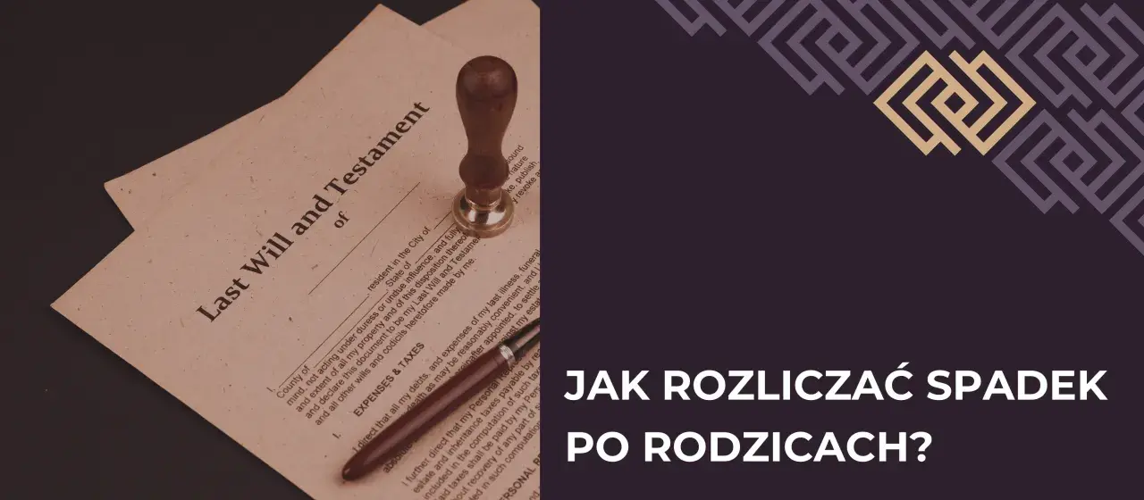 Stary dokument testamentu i pieczęć. Jak rozliczać spadek po rodzicach?
