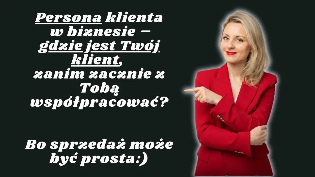Kim dla Ciebie jestem? Zanim zaczniesz ze mną współpracować, zastanów się, kim jest Twój klient. Sprzedaż może być prosta!
