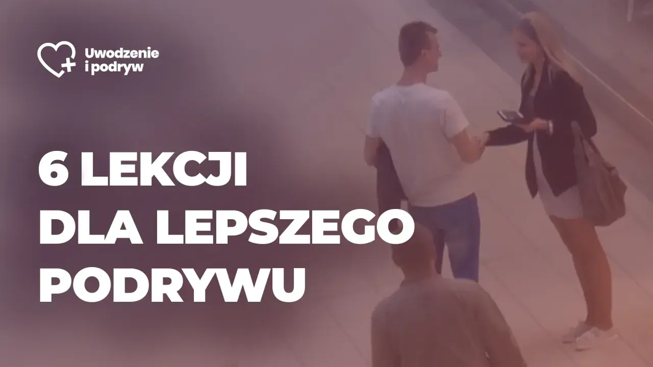 Uwodzenie i podryw: 6 lekcji dla lepszego podrywu. Czy zastanawiasz się, pua co to znaczy?