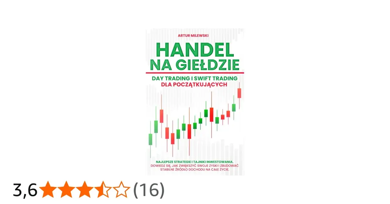 Książka "Handel na giełdzie" Artura Milewskiego. Poznaj tajniki day trading i swift trading, by budować stabilne źródło dochodu.