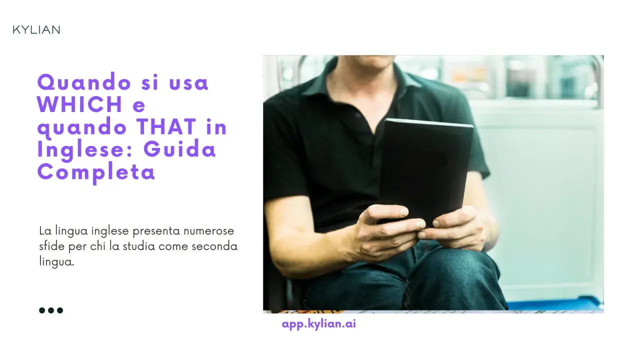 Guida completa su quando si usa WHICH e THAT in inglese. Impara le sfide della lingua.
