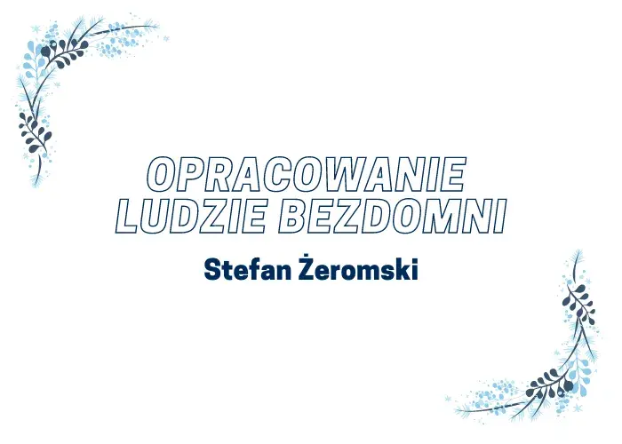 Ludzie bezdomni i Młoda Polska: Jak literatura odzwierciedla społeczeństwo