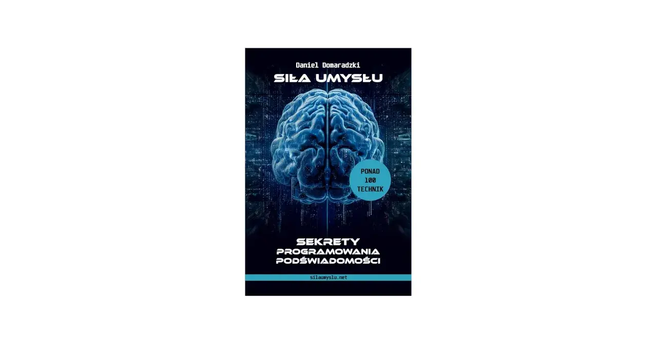 Okładka książki "Siła Umysłu" Daniela Domaradzki. Grafika przedstawia mózg, sugerując programowanie podświadomości i ponad 100 technik.