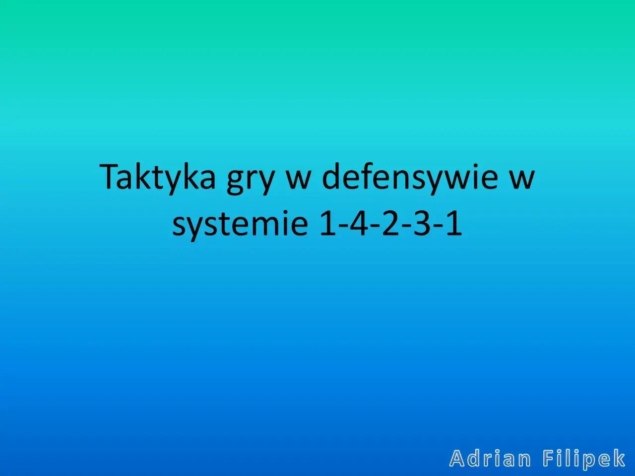 Taktyka gry w defensywie w systemie 1-4-2-3-1. Adrian Filipek.