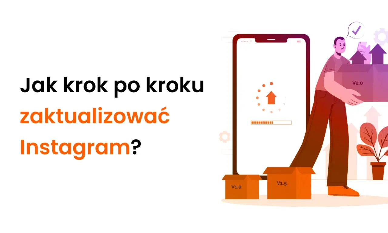 Instagram: Jak zaktualizować i dlaczego nie widzisz nowych funkcji?