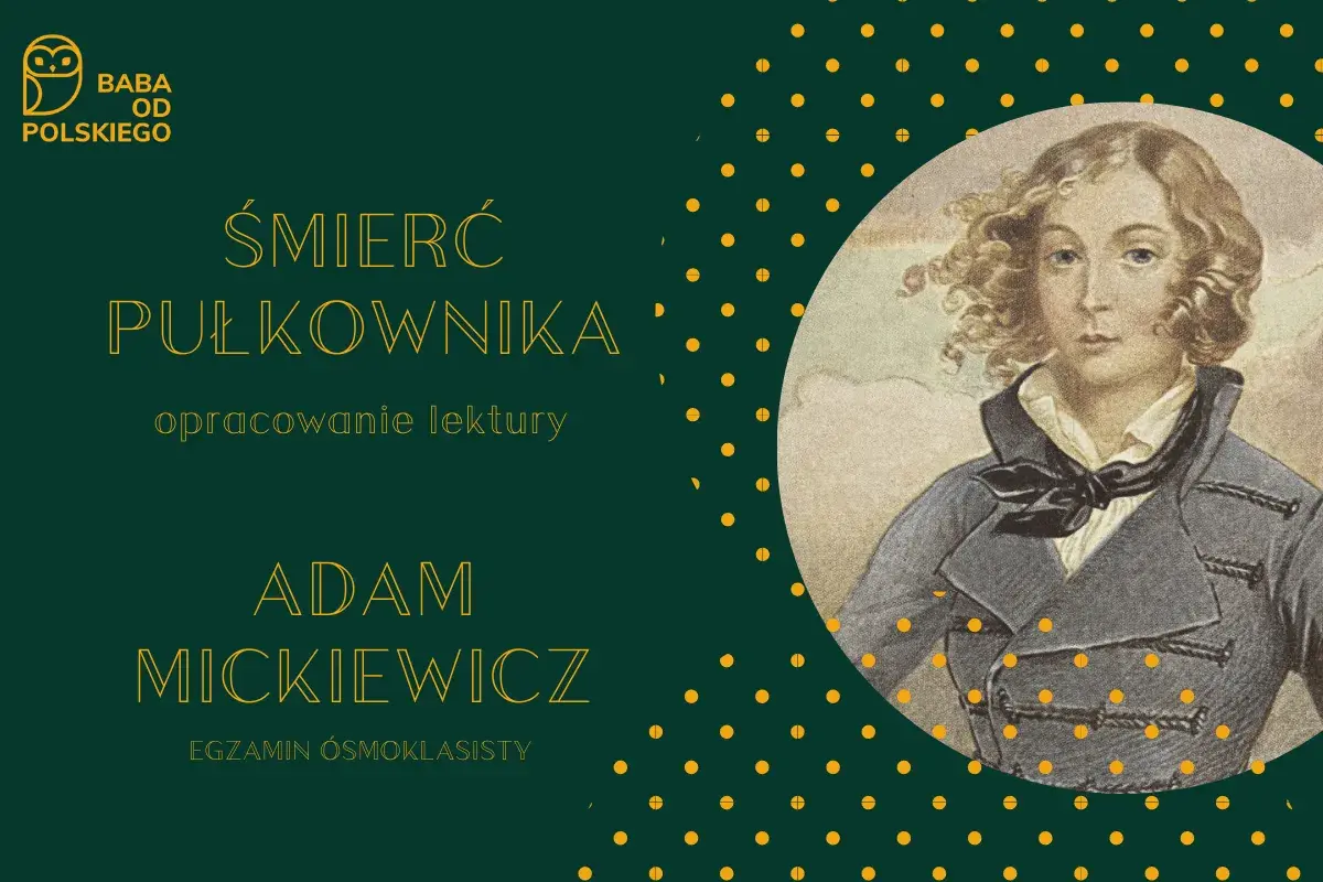 Śmierć pułkownika streszczenie lektury Adama Mickiewicza. Portret młodego mężczyzny w stroju z epoki.