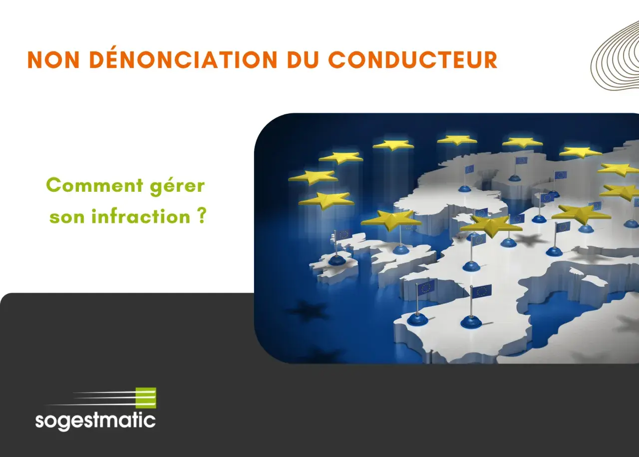 Carte de l'Europe avec des étoiles et drapeaux UE. Titre : NON DÉNONCIATION DU CONDUCTEUR. Comment gérer son infraction ?