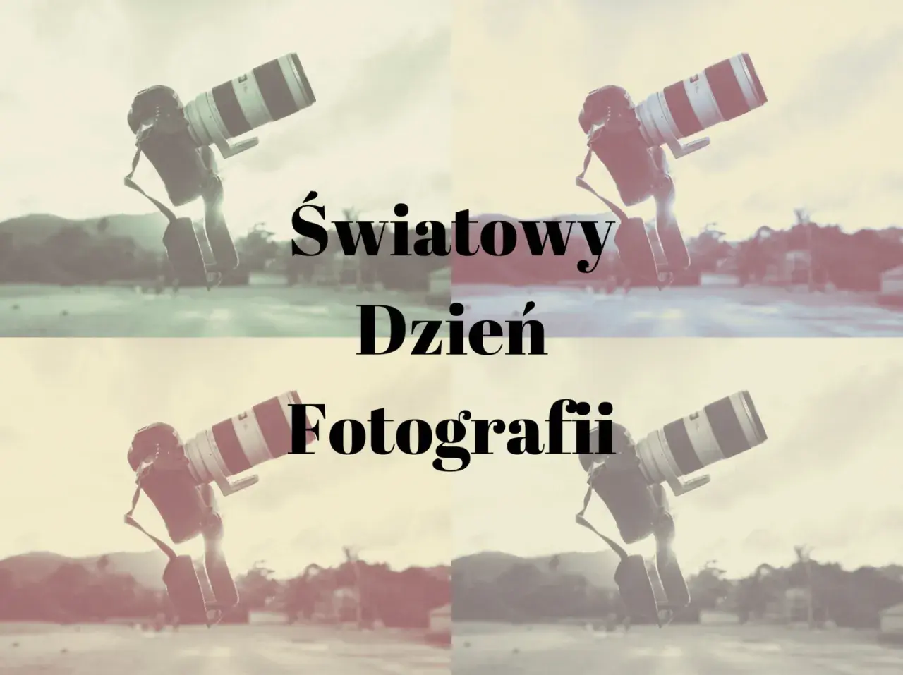 Cztery ujęcia aparatu z obiektywem, podzielone na kwadranty. Tekst: Światowy Dzień Fotografii.