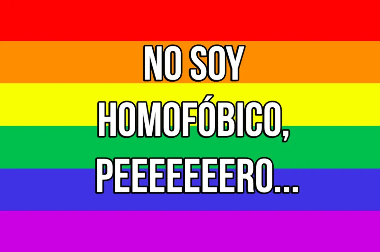 Fondo arcoíris con texto: "NO SOY HOMOFÓBICO, PEEEEERO...". Una frase que ironiza sobre actitudes que, aunque no se declaran homofóbicas, sí lo son.