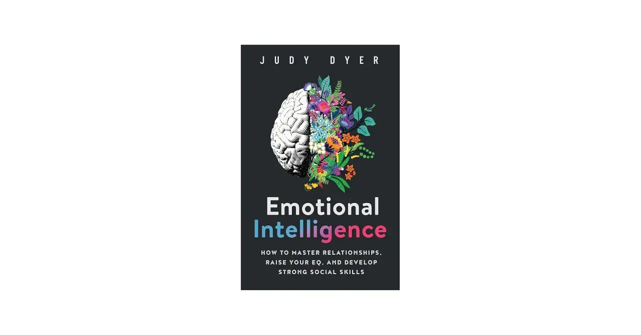 Book cover: "Emotional Intelligence" by Judy Dyer. A brain split in half, one side anatomical, the other blooming with colorful flowers, symbolizing the growth of relational capacity.