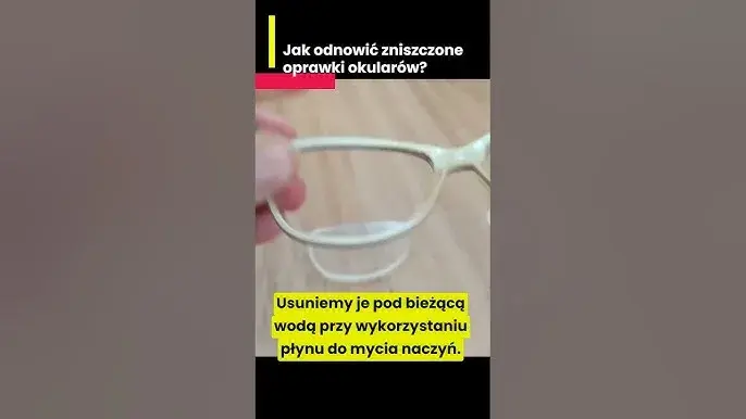 Jak odnowić oprawki okularów - 5 sprawdzonych metod regeneracji w domu