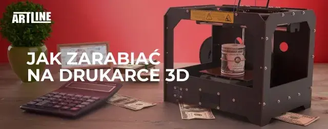 Jak zarobić na drukarce 3D? Sprawdzone modele i nisze w Polsce
