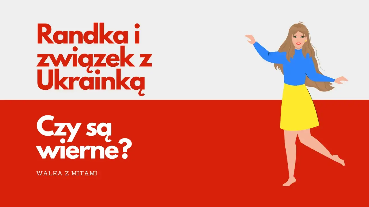 Randka i związek z Ukrainką w Polsce. Czy są wierne? Walczymy z mitami.