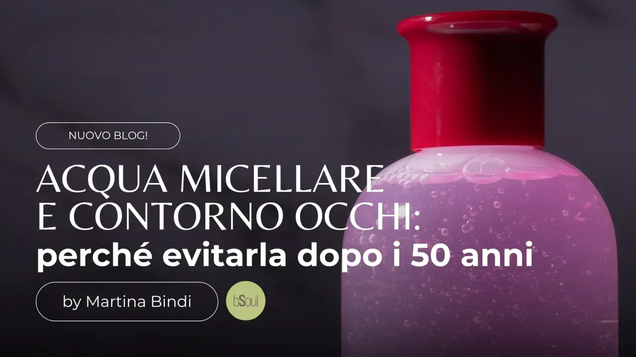 Acqua micellare e contorno occhi: scopri il suo significato e perché evitarla dopo i 50 anni. Un nuovo blog post di Martina Bindi.
