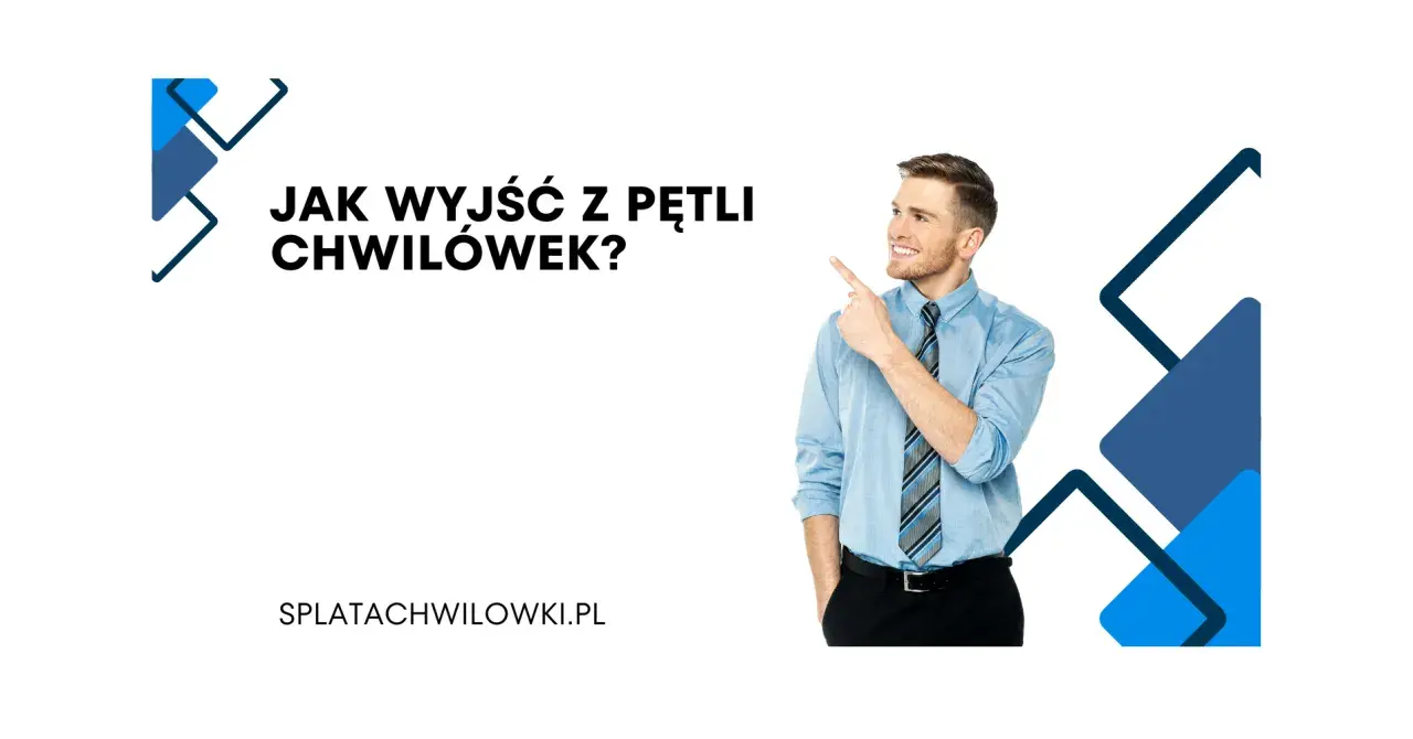 Mężczyzna wskazuje na napis "Jak wyjść z pętli chwilówek?". Dowiedz się, jak uwolnić się od długów.
